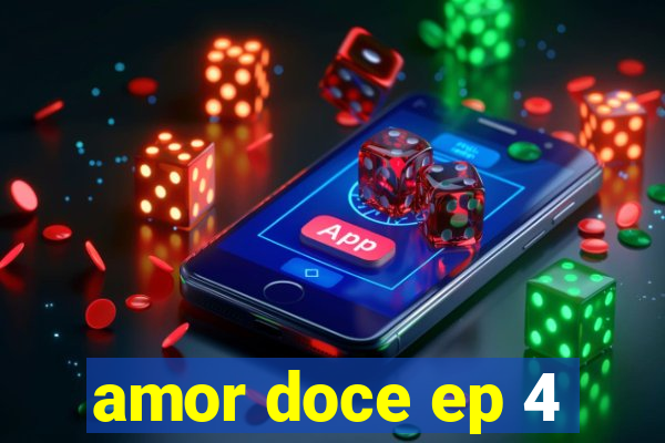 amor doce ep 4